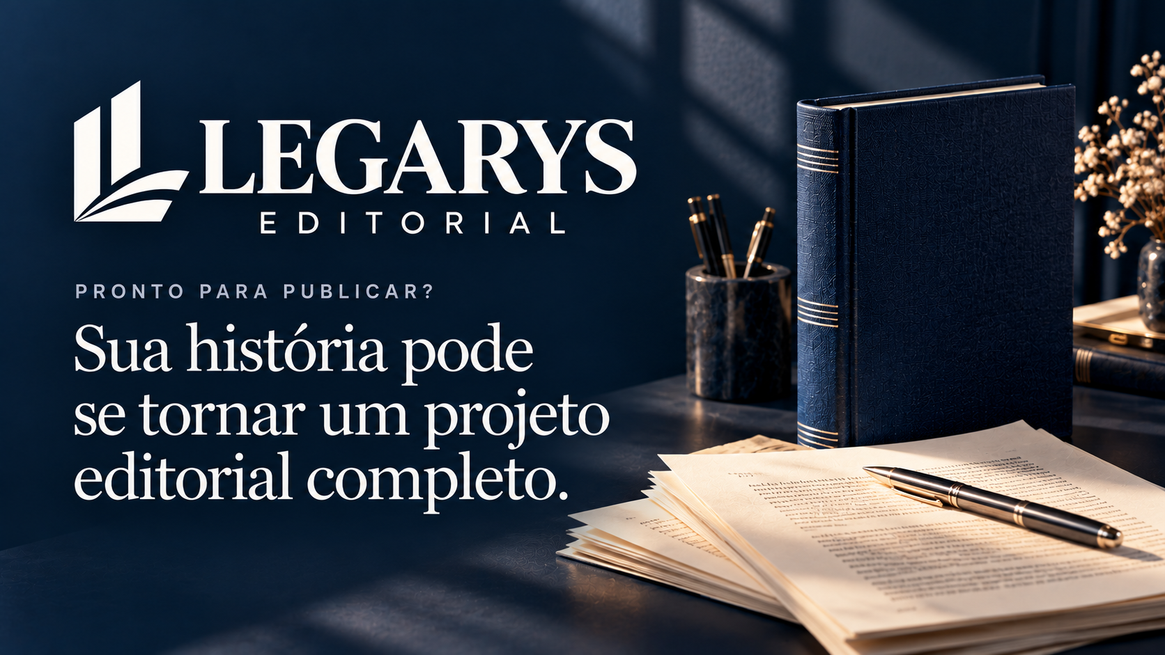 LEGARYS Editorial. Pronto para publicar? Sua história pode se tornar um projeto editorial completo.